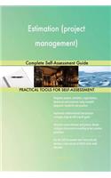 Estimation (project management) Complete Self-Assessment Guide