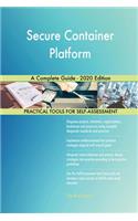 Secure Container Platform A Complete Guide - 2020 Edition