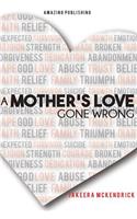 Mother's Love Gone Wrong