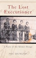 Lost Executioner,The: A Story of the Khmer Rouge