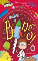 Whizzy Science: Make it Bang!: (Whizzy Science)
