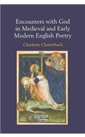 Encounters with God in Medieval and Early Modern English Poetry