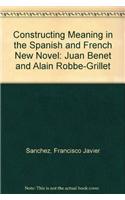 Constructing Meaning in the Spanish and French New Novel