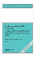 Environmental Adult Education: Ecological Learning, Theory, and Practice for Socioenvironmental Change