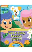 Bubble Guppies: Let's Play, Bubble Puppy!