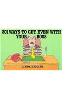 201 Ways to Get Even with Your Boss