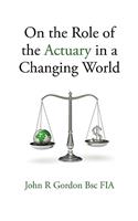 On the Role of the Actuary in a Changing World