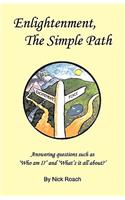 Enlightenment, The Simple Path: Answering questions such as 'Who am I?' and 'What's it all about?'