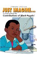 Just Imagine... What If There Were No Black/African American People in the World!
