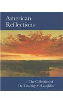 American Reflections: The Collection of Dr. Timothy McLaughlin