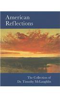 American Reflections: The Collection of Dr. Timothy McLaughlin