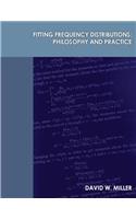 Fitting Frequency Distributions: Philosophy and Practice