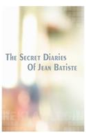 Secret Diaries of Jean Batiste