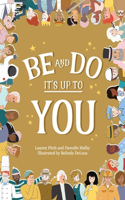 Be and Do, It's Up to You