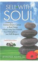 Sell with Soul: Creating an Extraordinary Career in Real Estate Without Losing Your Friends, Your Principles or Your Self-Respect