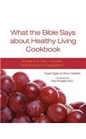 What the Bible Says about Healthy Living Cookbook