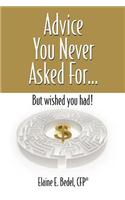 Advice You Never Asked For... But Wished You Had!