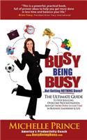 Busy Being Busy....But Getting Nothing Done?: (English)