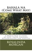BAHALA NA (Come What May)
