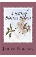 A Wilted Blossom Blooms