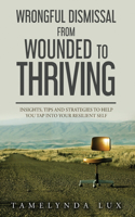 Wrongful Dismissal from Wounded to Thriving