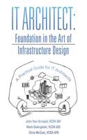 It Architect: Foundation in the Art of Infrastructure Design: A Practical Guide for It Architects