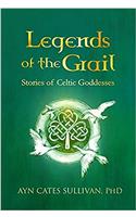 Legends of the Grail: Stories of Celtic Goddesses