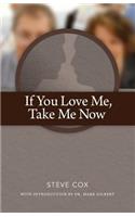 If You Love Me Take Me Now