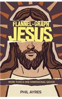 Flannel-Graph Jesus: More Than a One-Dimensional Savior