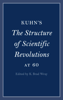 Kuhn's the Structure of Scientific Revolutions at 60