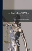 ... Bas Les Armes!