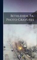 Bethlehem, Pa. Photo-gravures