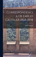 Correspondencia de Emilio Castelar 1868-1898