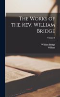 Works of the Rev. William Bridge; Volume 4