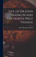 Life of Sir John Franklin and the North-West Passage
