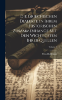 Die Griechischen Dialekte in Ihrem Historischen Zusammenhange Mit Den Wichtigsten Ihrer Quellen; Volume 3