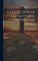 Collection of Divine Hymns, Or Spiritual Songs