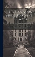 Education Muddle and the Way Out