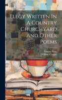 Elegy Written In A Country Churchyard And Other Poems