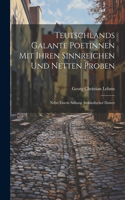 Teutschlands Galante Poetinnen Mit Ihren Sinnreichen Und Netten Proben