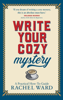 Write Your Cozy Mystery: A Practical How-To Guide