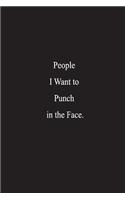 People I Want to Punch in the Face.