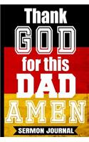 Thank God For This Dad AMEN: Christian Dads Sermon Journal/Father's Day Gifts/Gift For Daddy/Gifts From Wife/Vintage German Flag Germany Personal Business Notebook/6x 9 A5/Soft 