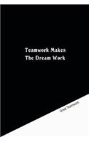 Teamwork makes the dream work
