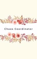 Chaos Coordinator: 2020 Weekly Planner Notebook With Notes, Journal Organizer, To Do List, Makes Great Productivity Gift For Busy Professionals