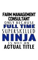 Farm Management Consultant Only Because Full Time Superskilled Ninja Is Not An Actual Title