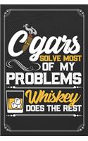 Cigars Solve Most Of My Problems Whiskey Does The Rest