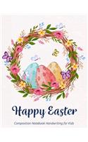 Happy Easter Composition Notebook Handwriting for Kids
