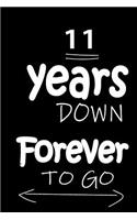 11 Years Down Forever to Go: Anniversary Notebook for Him or Her 120 Pages Notebook Journal