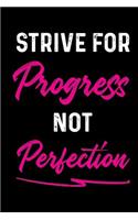 Strive for Progress Not Perfection: Blank Lined Journal/ 120 pages/ 6x9